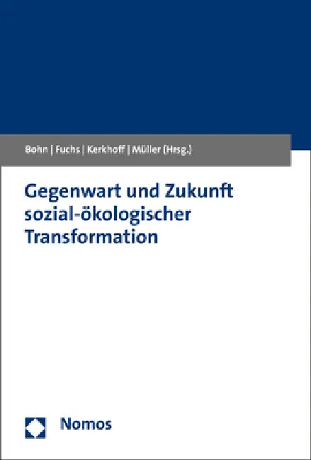 Gegenwart Und Zukunft Sozial-Okologischer Transformation by Carolin Bohn, Doris Fuchs, Antonius Kerkhoff