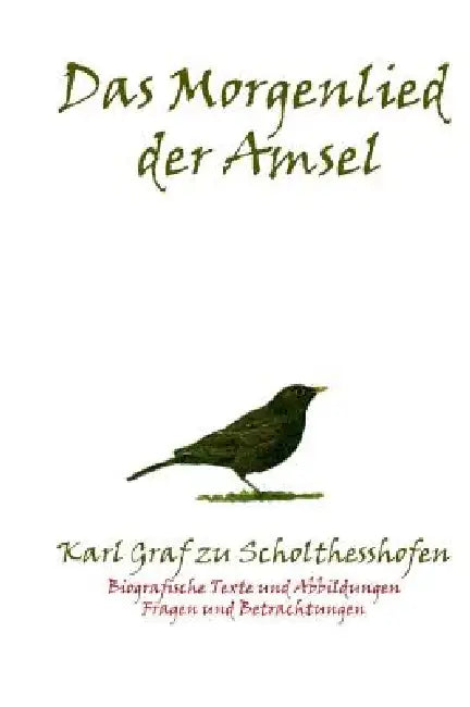 Das Morgenlied der Amsel by Karl Graf Zu Scholthesshofen