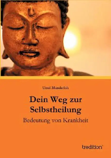 Dein Weg zur Selbstheilung by Ursel Munderloh