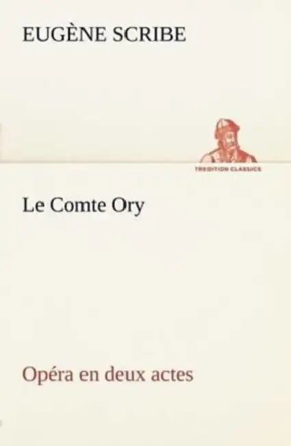 Le Comte Ory Opéra en deux actes by Eugène Scribe