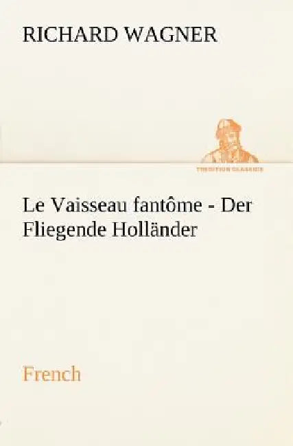 Fliegende Holländer. French by Richard Wagner