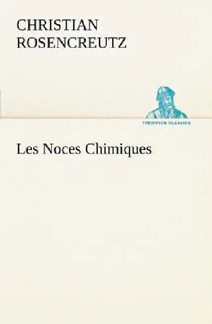 Les Noces Chimiques by Christian Rosencreutz
