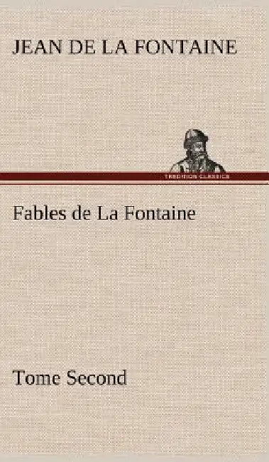 Fables de La Fontaine Tome Second by Jean de La Fontaine
