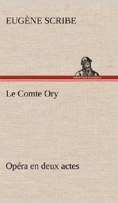 Le Comte Ory Opéra en deux actes by Eugène Scribe