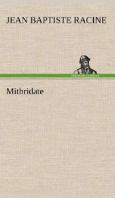 Mithridate by Jean Baptiste Racine