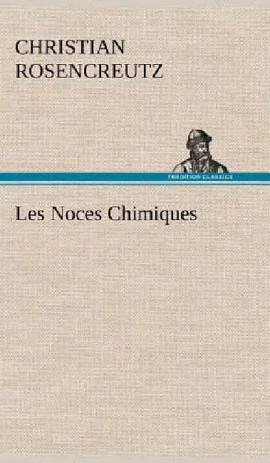 Les Noces Chimiques by Christian Rosencreutz
