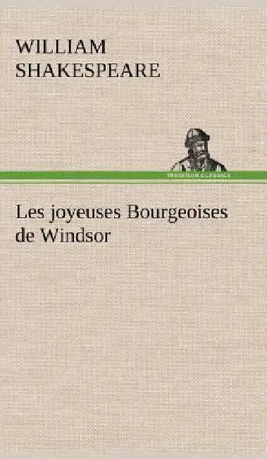Les joyeuses Bourgeoises de Windsor by William Shakespeare
