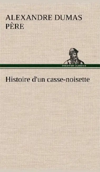 Histoire d'un casse-noisette by Alexandre Dumas Père