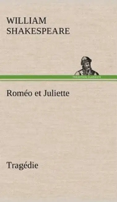 Roméo et Juliette Tragédie by William Shakespeare