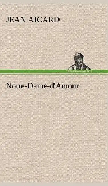Notre-Dame-d'Amour by Jean Aicard
