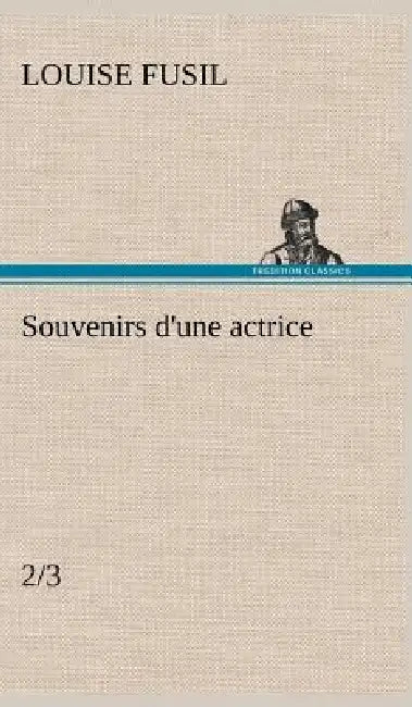 Souvenirs d'une actrice (2/3) by Louise Fusil
