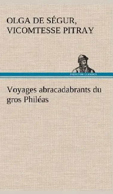 Voyages abracadabrants du gros Philéas by Olga de Ségur Vicomtesse Pitray