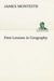 First Lessons in Geography by James Monteith