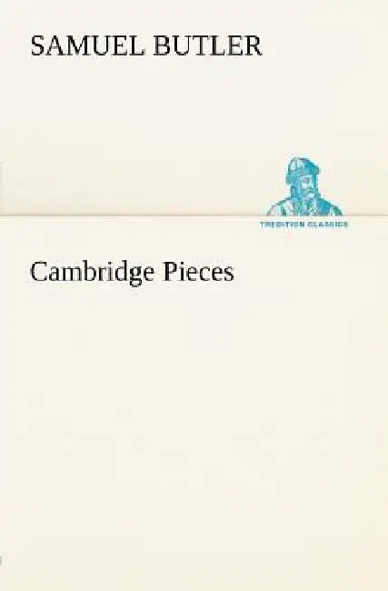 Cambridge Pieces by Samuel Butler