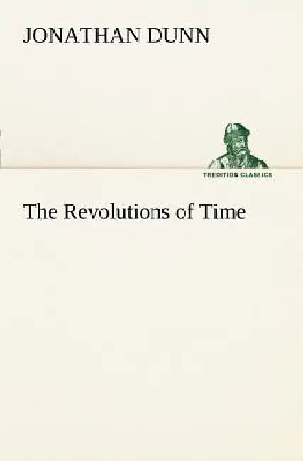 The Revolutions of Time by Jonathan Dunn