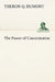 The Power of Concentration by Theron Q. Dumont