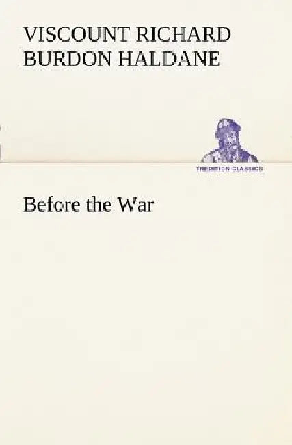 Before the War by R. B. Haldane Haldane