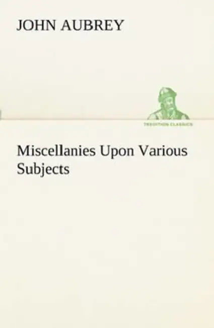 Miscellanies Upon Various Subjects by John Aubrey