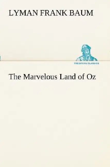 The Marvelous Land of Oz by L. Frank Baum