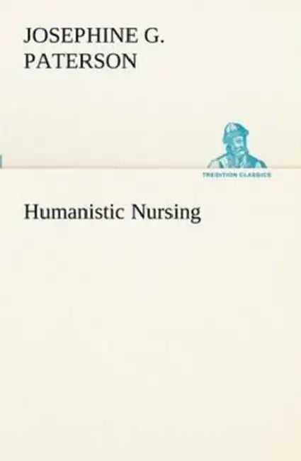 Humanistic Nursing by Josephine G. Paterson