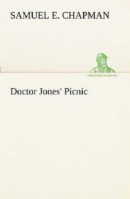 Doctor Jones' Picnic by S. E. (Samuel E. ). Chapman
