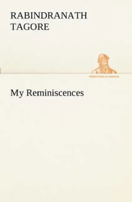 My Reminiscences by Rabindranath Tagore