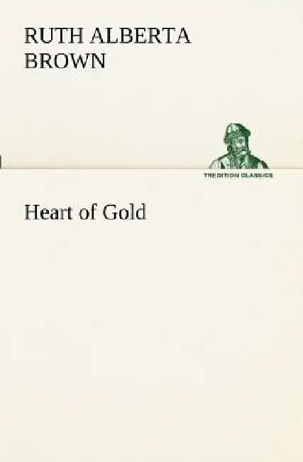 Heart of Gold by Ruth Alberta Brown