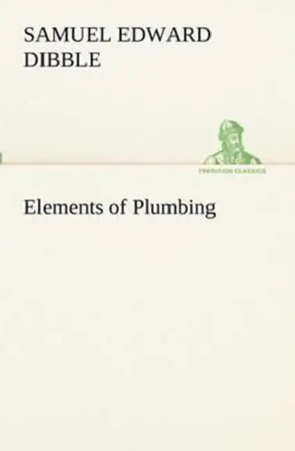 Elements of Plumbing by Samuel Edward Dibble