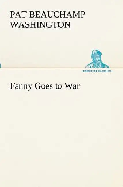 Fanny Goes to War by Pat Beauchamp Washington
