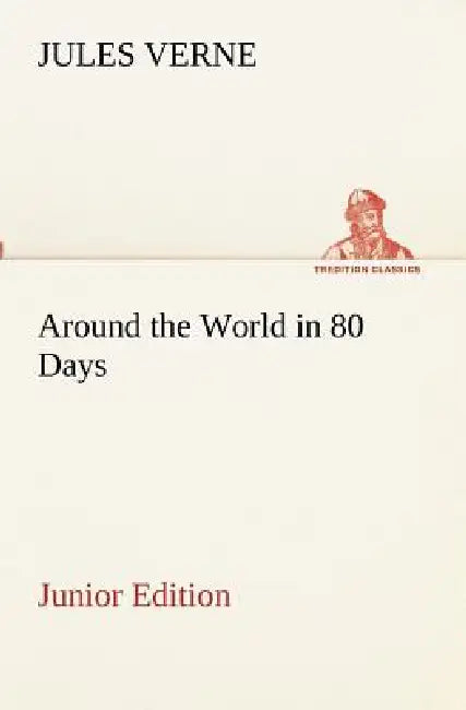 Around the World in 80 Days Junior Edition by Jules Verne