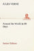 Around the World in 80 Days Junior Edition by Jules Verne