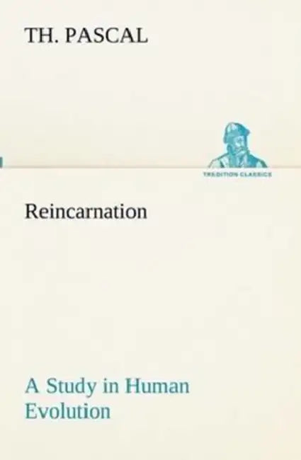 Reincarnation A Study in Human Evolution by Th Pascal