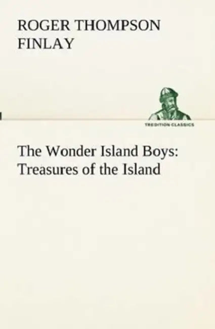 The Wonder Island Boys: Treasures of the Island by Roger Thompson Finlay