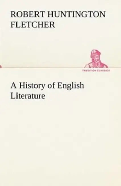 A History of English Literature by Robert Huntington Fletcher