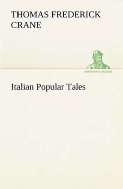 Italian Popular Tales by Thomas Frederick Crane