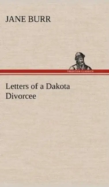 Letters of a Dakota Divorcee by Jane Burr