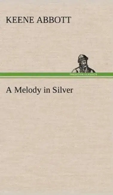 A Melody in Silver by Keene Abbott