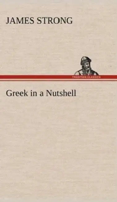 Greek in a Nutshell by James Strong