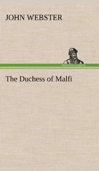 The Duchess of Malfi by John Webster