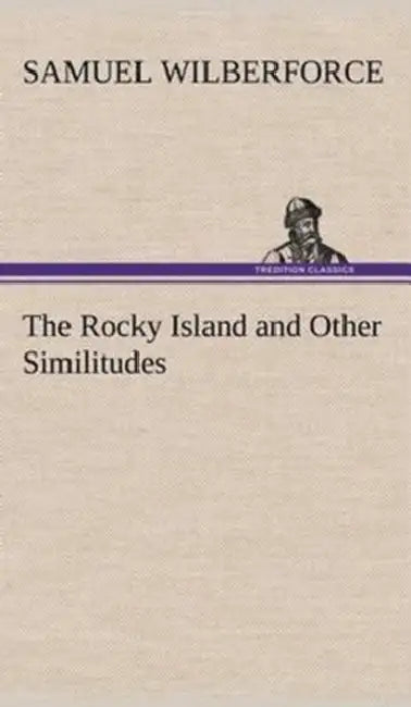 The Rocky Island and Other Similitudes by Samuel Wilberforce