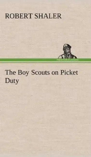 The Boy Scouts on Picket Duty by Robert Shaler