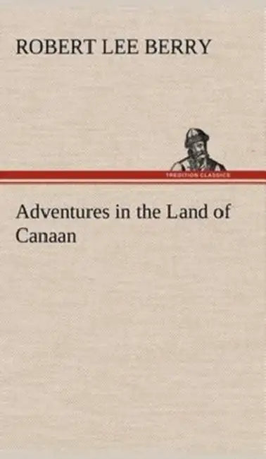 Adventures in the Land of Canaan by Robert Lee Berry
