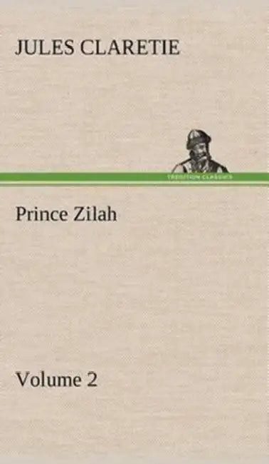 Prince Zilah - Volume 2 by Jules Claretie