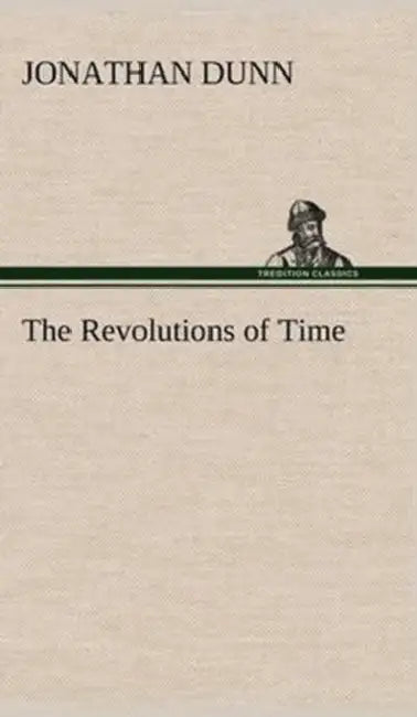 The Revolutions of Time by Jonathan Dunn