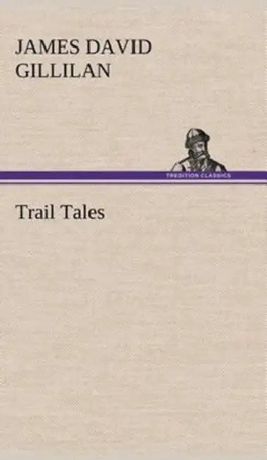Trail Tales by James David Gillilan