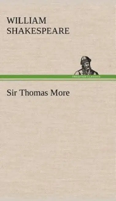 Sir Thomas More by Shakespeare (Spurious and Doubtful Works