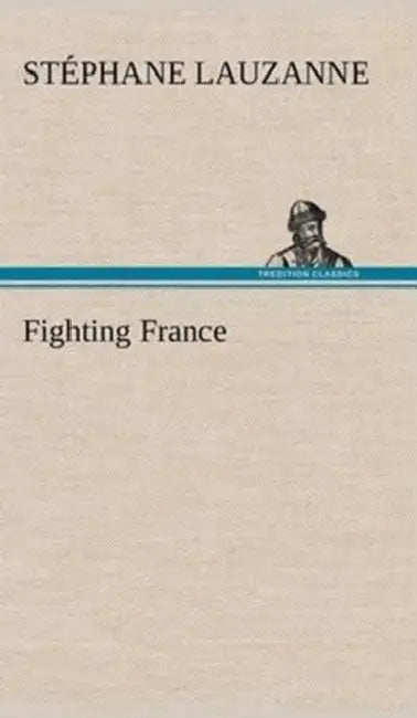 Fighting France by Stéphane Lauzanne