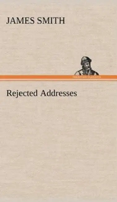 Rejected Addresses by James Smith