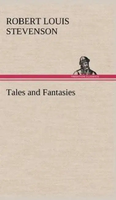 Tales and Fantasies by Robert Louis Stevenson