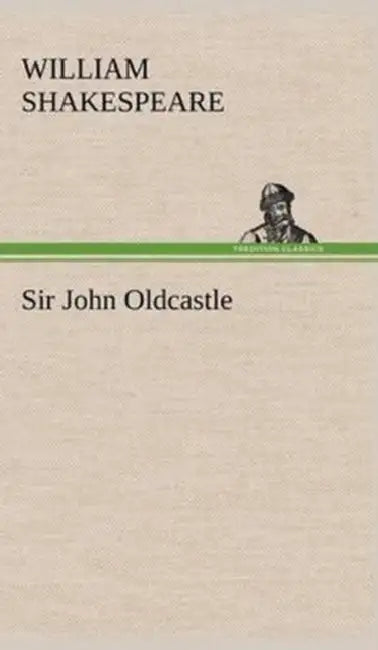 Sir John Oldcastle by Shakespeare (Spurious and Doubtful Works